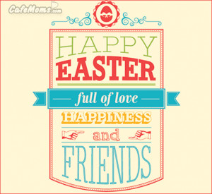 Happy Easter Full Of Love Happiness and Friends Facebook Graphic