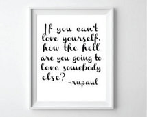 Printable Rupaul Love Yourself Quote Print