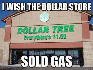 wish the Dollar Store sold gas