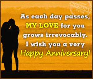 ... Each Day Passes,My Love for you grows Irrevocably ~ Anniversary Quote