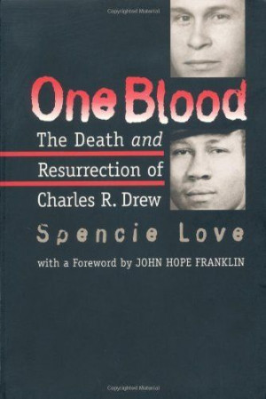 ... famous black surgeon and blood plasma pioneer Dr. Charles Drew and the