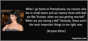 When I go home to Pennsylvania, my cousins who live in small towns and ...