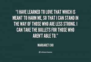 quote-Margaret-Cho-i-have-learned-to-love-that-which-71534.png