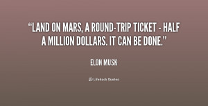Land on Mars, a round-trip ticket - half a million dollars. It can be ...