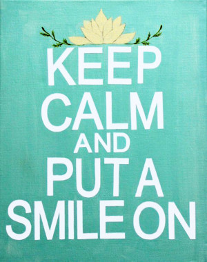 smiling quotes wekosh image quote keep calm and put a smile on 600x761