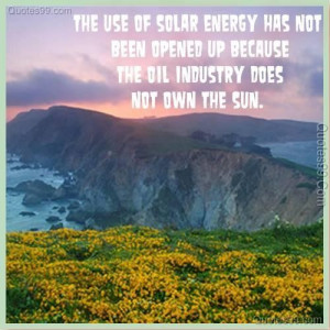 The use of solar energy has not been opened up because the oil ...