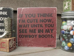 ... cowboy boots sayings cowboy boots sayings cowboy boots quotes cowboy