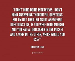 quote-Harrison-Ford-i-dont-mind-doing-interviews-i-dont-3981.png