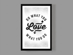 Do what you love / Love what you do - Quote Poster - Motivational ...