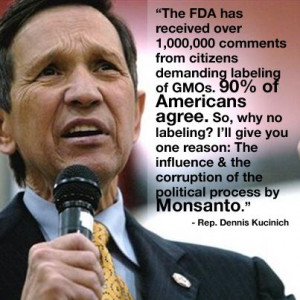 Last week, Dennis Kucinich took a stand against Monsanto on the House ...
