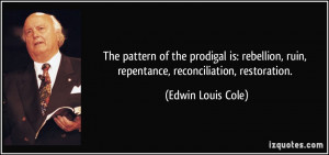 ... , ruin, repentance, reconciliation, restoration. - Edwin Louis Cole