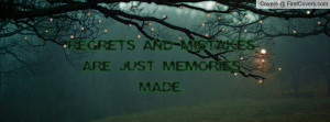 Regrets and Mistakes are just Memories Profile Facebook Covers