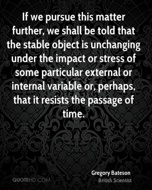 matter further, we shall be told that the stable object is unchanging ...