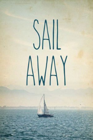 sail away ♥