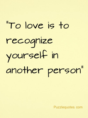 ... love is to recognize yourself in the other person” – Eckhart Tolle