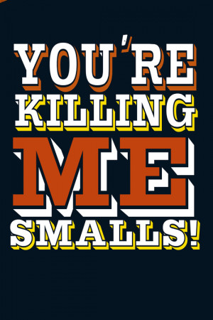 you're killing me smalls... funny sandlot the movie quote... Canvas ...