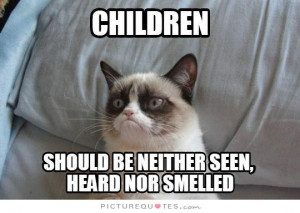 Children should be neither seen, heard or smelled Picture Quote #1