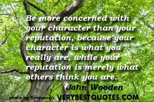 Character And Reputation Quotes With your character than