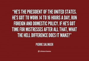 quote-Pierre-Salinger-hes-the-president-of-the-united-states-31530.png