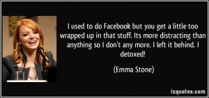 used to do Facebook but you get a little too wrapped up in that ...