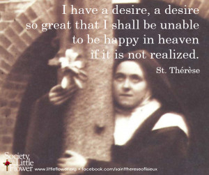 have a desire so great – St. Therese of Lisieux Quotes