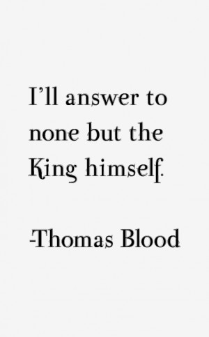 Thomas Blood Quotes & Sayings