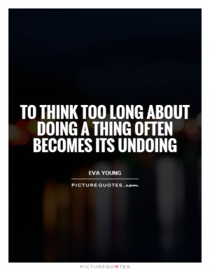 ... Quotes Thinking Too Much Quotes Funny Procrastination Quotes