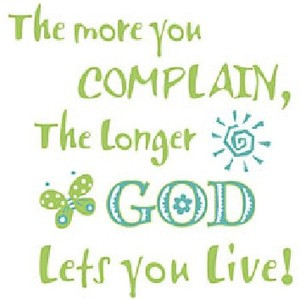 More Complain, Longer Live - Sayings and Quotes T Shirts & Apparel - t ...