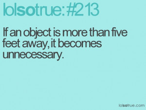 If an object is more than five feet away, it becomes unnecessary.