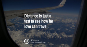 quotes about love Distance is just a test to see how far love can ...