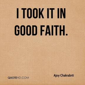 Ajoy Chakrabrti - I took it in good faith.