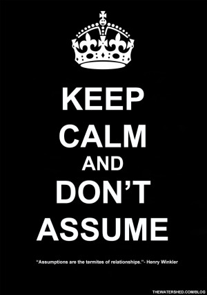 Motivational Meditation Monday: Keep Calm & Don’t Assume