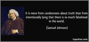 It is more from carelessness about truth than from intentionally lying ...