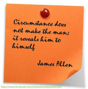 Quotes For You Circumstance does not make the man; it reveals him ...