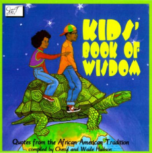 Kids Book of Wisdom Quotes from the African American Tradition