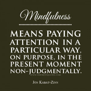 ... quotes, mindfulness means paying attention, Jon Kabat-Zinn