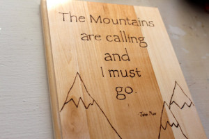 John Muir Wood Burning Pyrography Quote Plaque The Mountains Are ...