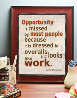 Opportunity looks like work - Thomas Edison Inspirational Quote ...