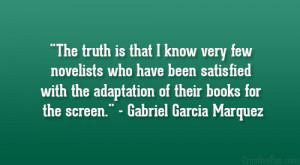 The truth is that I know very few novelists who have been satisfied ...