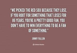 quote-Jimmy-Fallon-we-picked-the-red-sox-because-they-87830.png