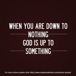 When you are down | Picture Quotes | Mydearvalentine.com