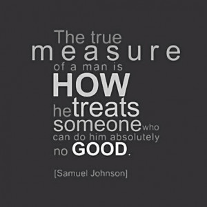 The measure of a man or woman.