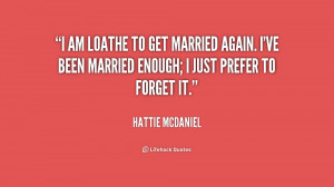 quote-Hattie-McDaniel-i-am-loathe-to-get-married-again-202726.png