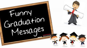funny graduation wishes are humorous wishes which are meant to bring ...