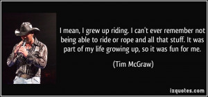 mean, I grew up riding. I can't ever remember not being able to ride ...
