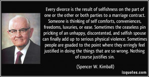 Every divorce is the result of selfishness on the part of one or the ...