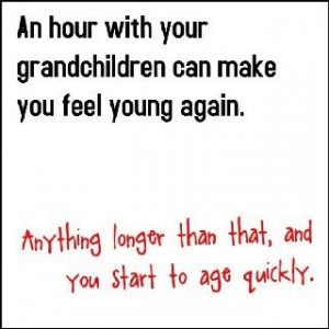 Grandchildren can make you feel young again...