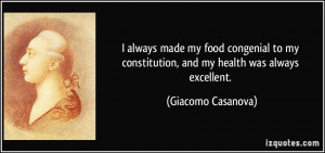 ... constitution, and my health was always excellent. - Giacomo Casanova