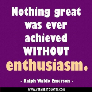 ... attitude quotes nothing great was ever achieved without enthusiasm