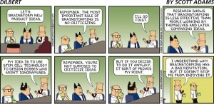 Dilbert, my thoughts everytime I'm told to brainstorm!